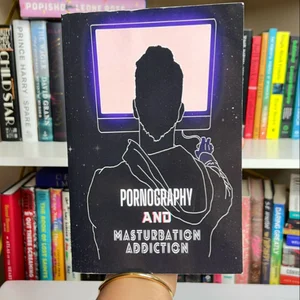 Pornography and Masturbation Addiction
