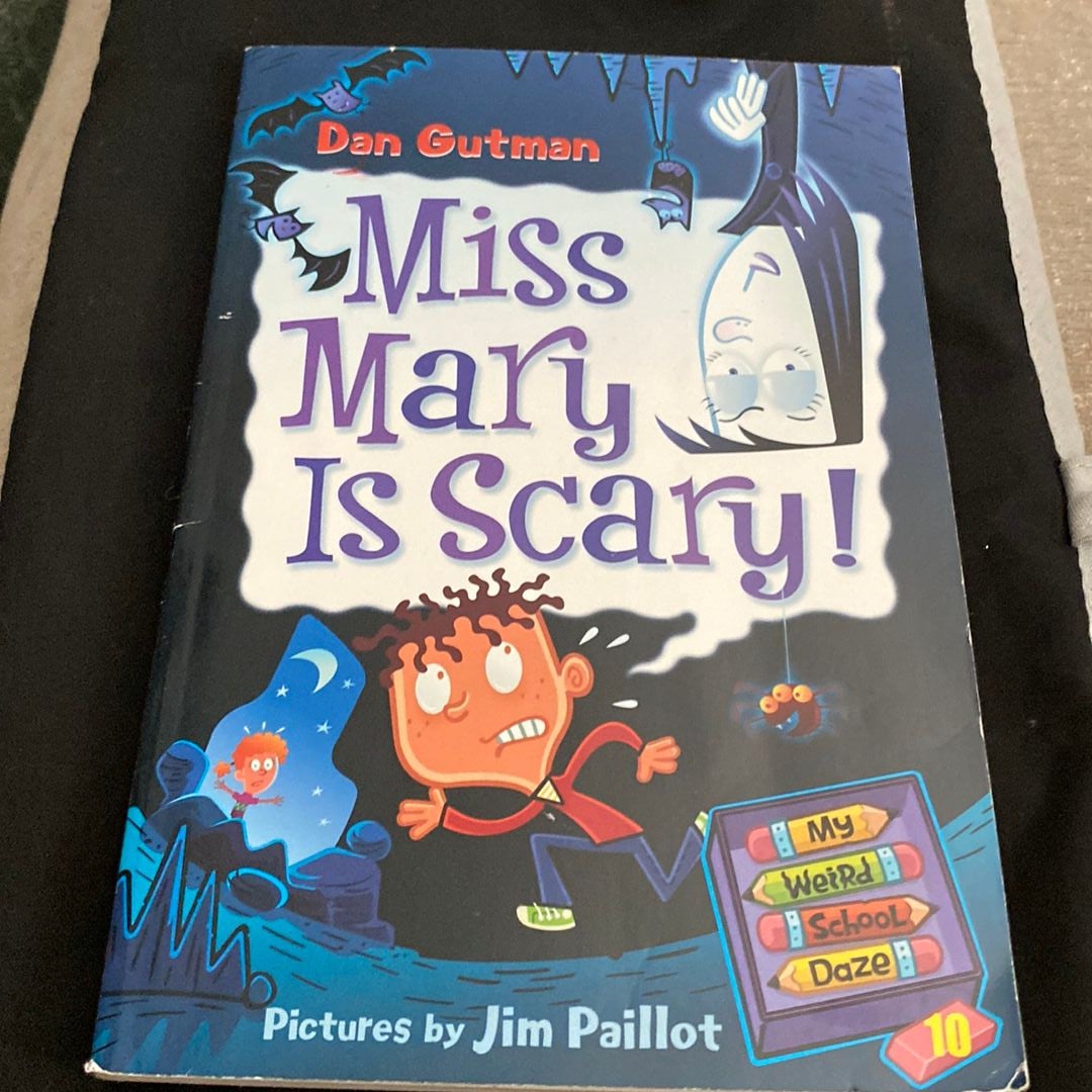 My Weird School Daze #10: Miss Mary Is Scary! by Dan Gutman