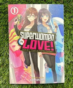 Superwomen in Love! Honey Trap and Rapid Rabbit Vol. 1