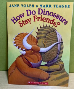 How Do Dinosaurs Stay Friends? 