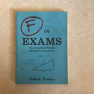 F in Exams: the Very Best Totally Wrong Test Answers (Unique Books, Humor Books, Funny Books for Teachers)