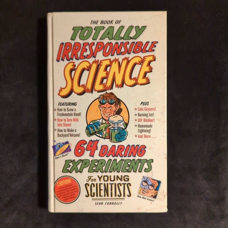 The Book of Totally Irresponsible Science