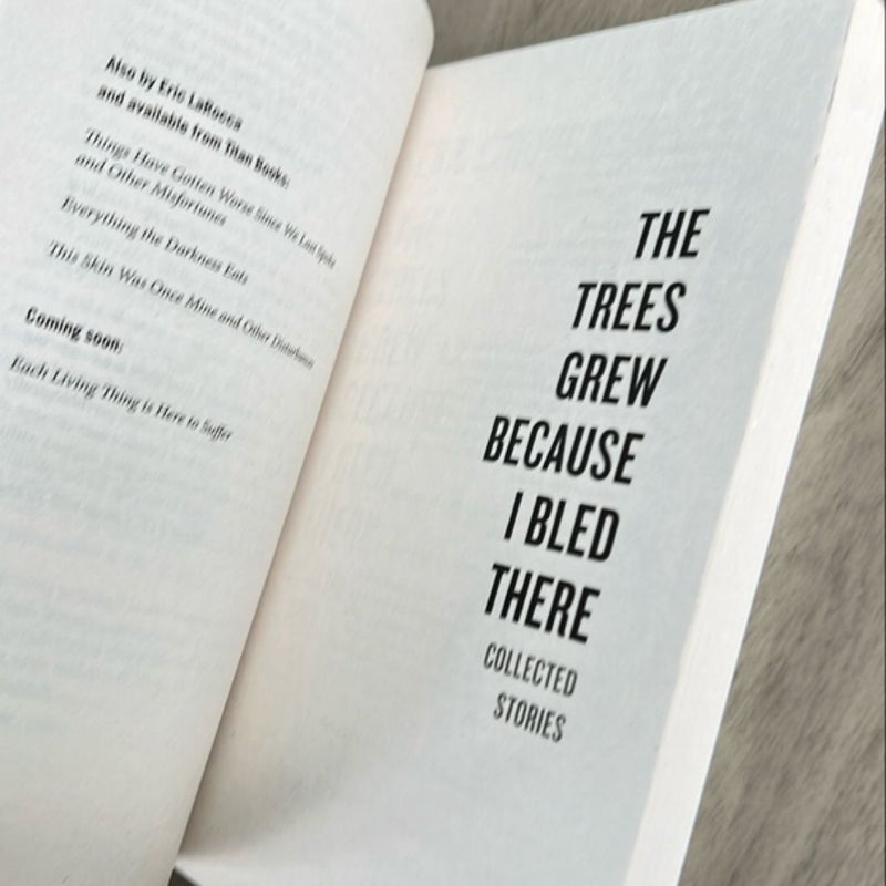 The Trees Grew Because I Bled There: Collected Stories