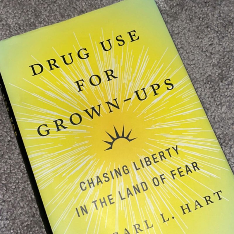 DRUG USE FOR GROWNUPS :DR CARL L HART