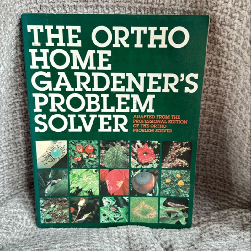 The Ortho Home Gardener's Problem Solver