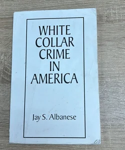 White Collar Crime in America