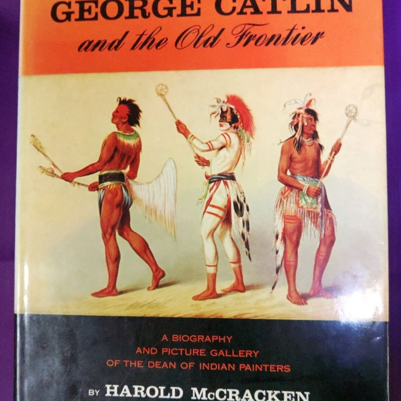 George Caitlin and the Old Frontier