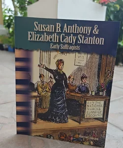 Susan B. Anthony & Elizabeth Cady Stanton