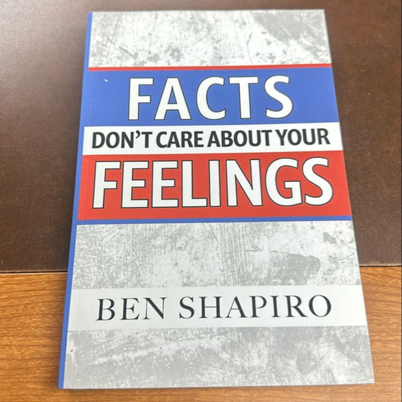 Facts Don't Care about Your Feelings