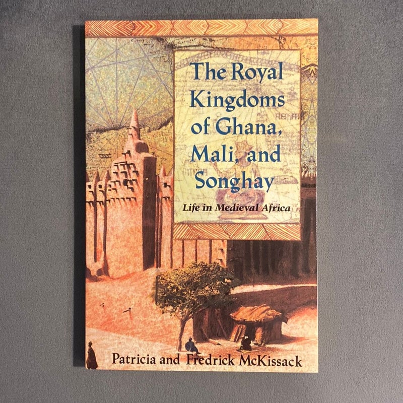 The Royal Kingdoms of Ghana, Mali, and Songhay