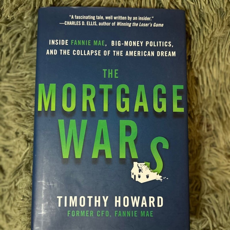 The Mortgage Wars: Inside Fannie Mae, Big-Money Politics, and the Collapse of the American Dream