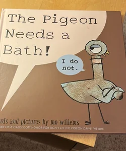 The Pigeon Needs a Bath! (Pigeon Series)