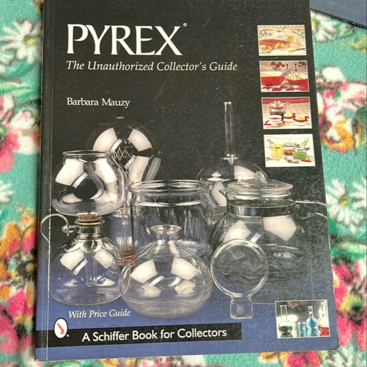 Pyrex, the Unauthorized Collector's Guide by Barbara Mauzy