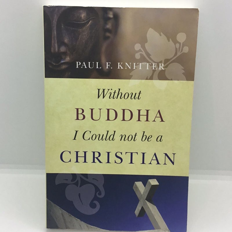 Without Buddha I Could Not Be a Christian