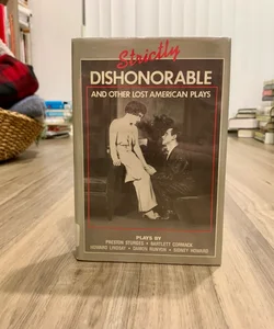 Strictly Dishonorable and Other Lost American Plays