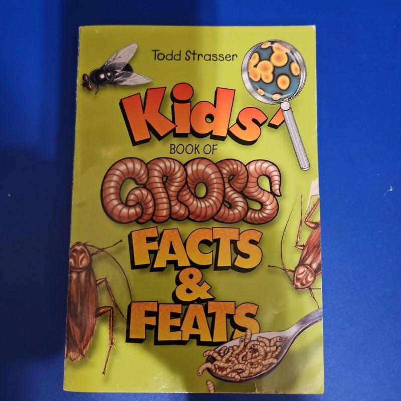 Kids' Book of Gross Facts and Feats