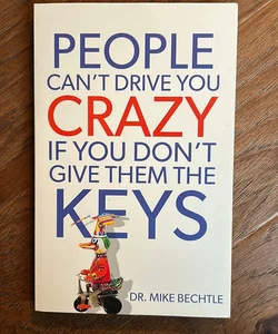 People Can't Drive You Crazy If You Don't Give Them the Keys