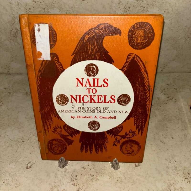 Nails To Nickels - (Hardcover, 1960, 1st Edition)