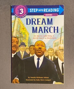 Dream March: Dr. Martin Luther King, Jr. , and the March on Washington