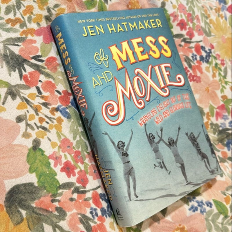 Of Mess and Moxie