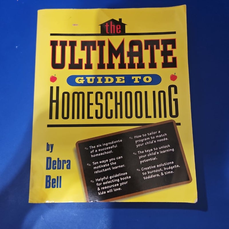 The Ultimate Guide to Homeschooling, 2nd Edition