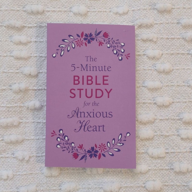 The 5-Minute Bible Study for the Anxious Heart