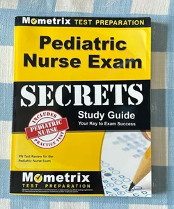 Pediatric Nurse Exam Secrets Study Guide