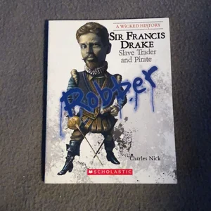 Sir Francis Drake (a Wicked History)