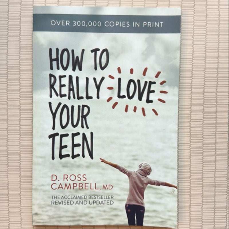 How to Really Love Your Teenager