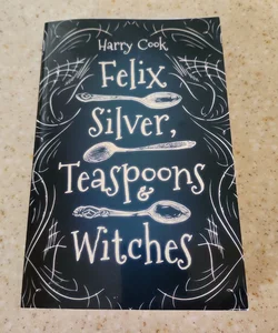 Felix Silver, Teaspoons and Witches