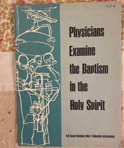 Physicians Examine the Baptism in the Holy Spirit