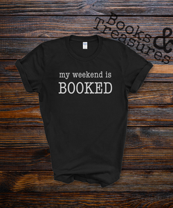 My Weekend is Booked T-Shirt Handmade