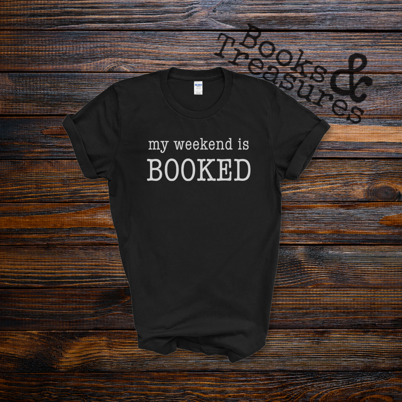 My Weekend is Booked T-Shirt Handmade