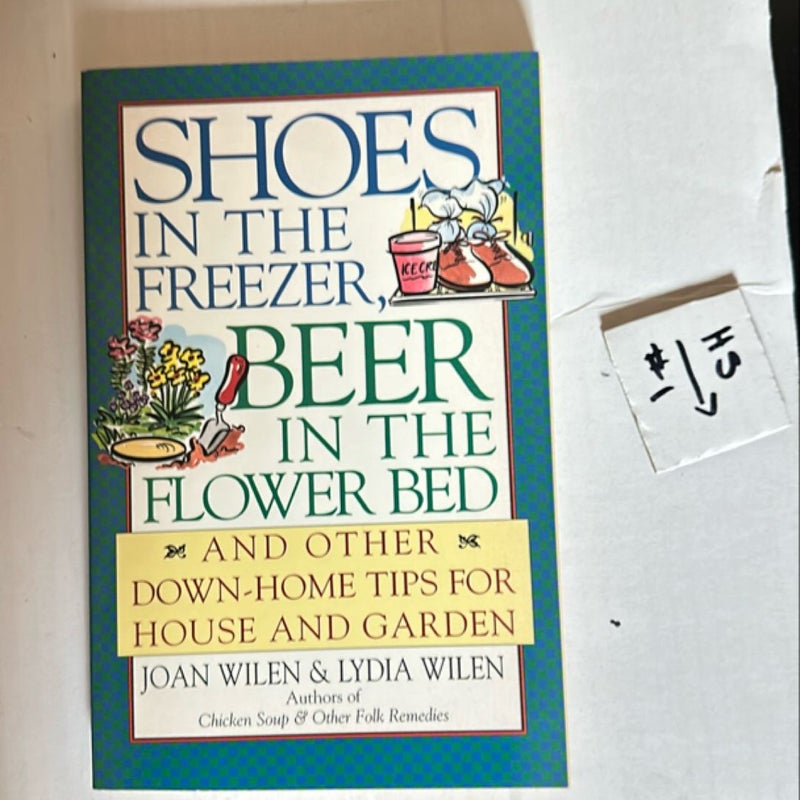 Shoes in the Freezer, Beer in the Flower Bed