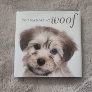 You Had Me at Woof