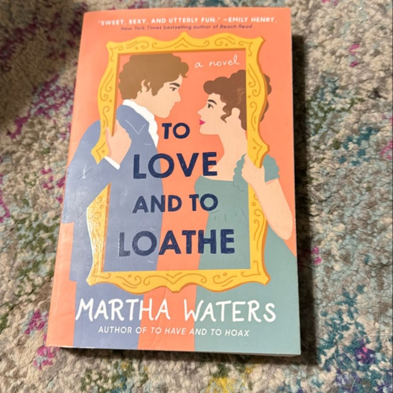 To Love and to Loathe