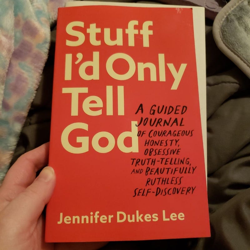 Stuff I'd Only Tell God