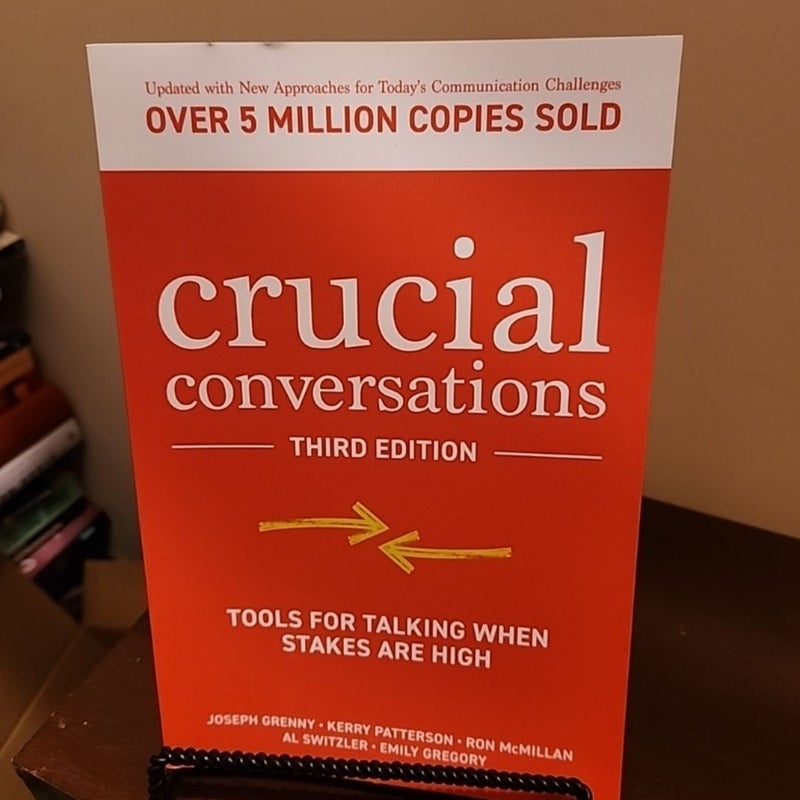 Crucial Conversations: Tools for Talking When Stakes Are High, Third Edition