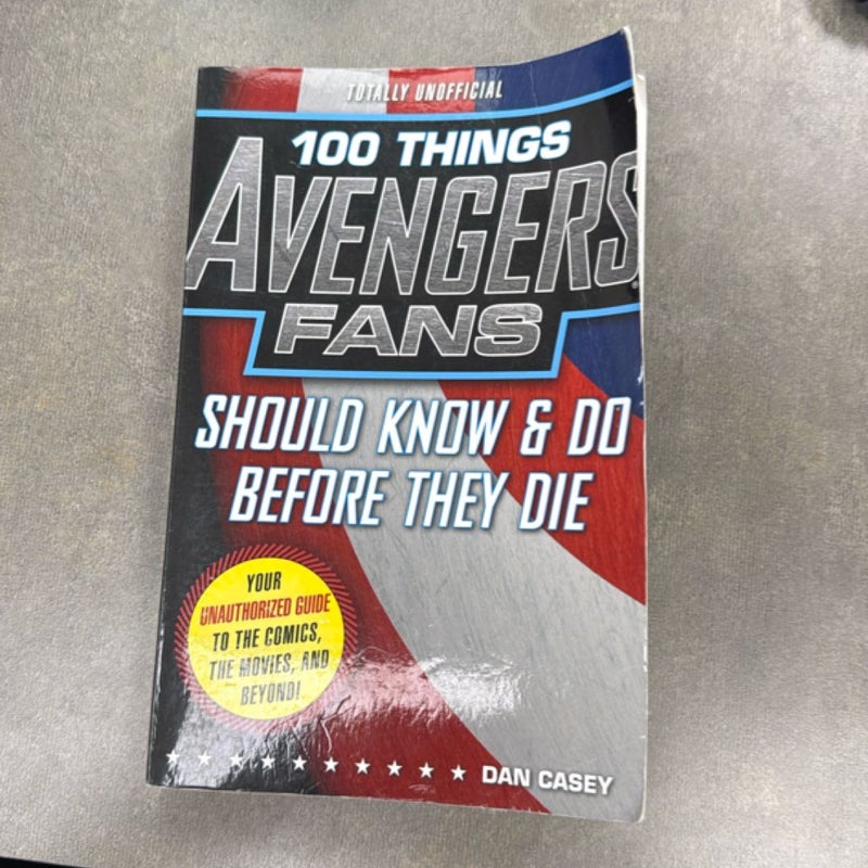 100 Things Avengers Fans Should Know and Do Before They Die