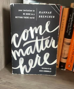 Come Matter Here