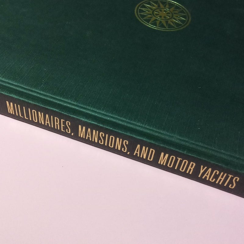 Millionaires, Mansions, and Motor Yachts (First ed.)