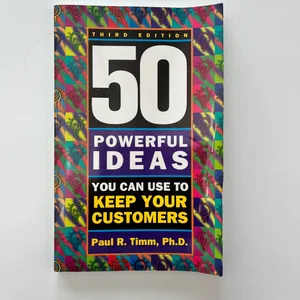 50 Powerful Ideas You Can Use to Keep Your Customers