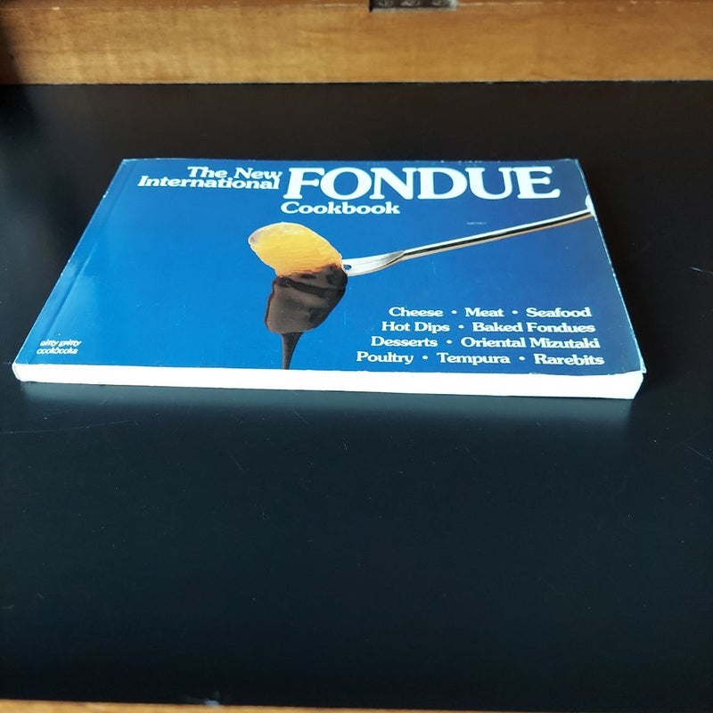 The New International Fondue Cookbook