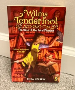 Wilma Tenderfoot: the Case of the Fatal Phantom