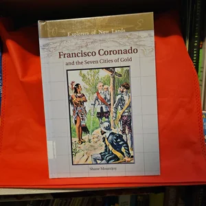 Francisco Coronado and the Seven Cities of Gold*
