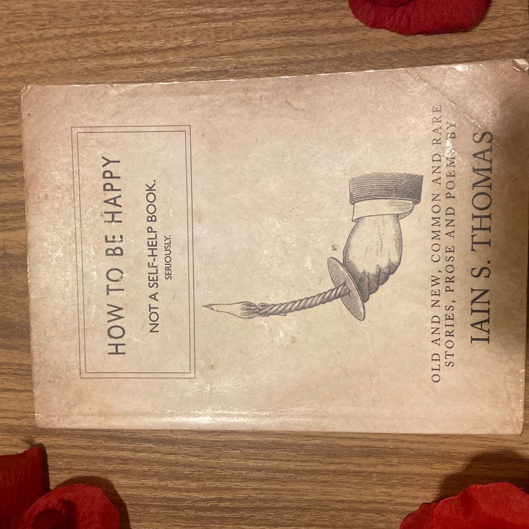 How to Be Happy: Not a Self-Help Book. Seriously