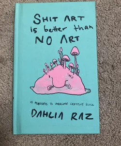 Shit Art Is Better Than No Art