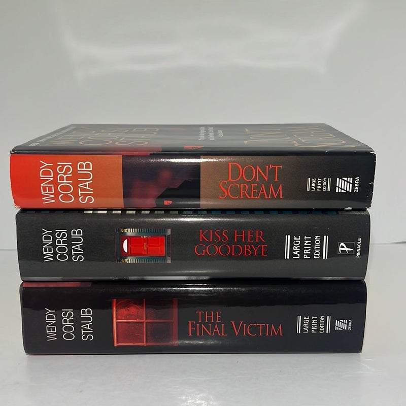 Wendy Corsi Staub (3 Book) LARGE PRINT Bundle: Don’t Scream, Kiss Her Goodbye, & The Final Victim
