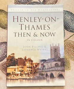 Henley-on-Thames Then and Now