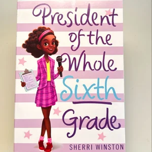 President of the Whole Sixth Grade: Girl Code